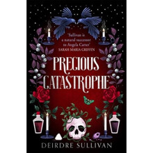 Precious Catastrophe (Perfectly Preventable Deaths 2) - Deirdre Sullivan - book