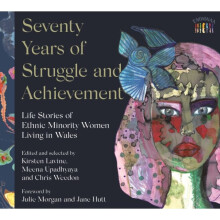 Seventy Years of Struggle and Achievement : Life Stories of Ethnic Minority Women Living in Wales - - book