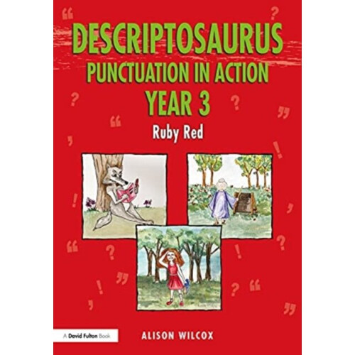 Descriptosaurus Punctuation in Action Year 3: Ruby Red - Alison Wilcox - book