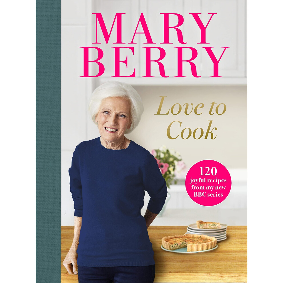 Love to Cook: 120 joyful recipes from my new BBC series 