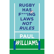 Rugby Has F***ing Laws, Not Rules: A Guided Tour Through Rugby's Bizarre Law Book