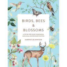 Birds, Bees & Blossoms : A step-by-step guide to botanical and animal watercolour painting - Harriet de Winton - book