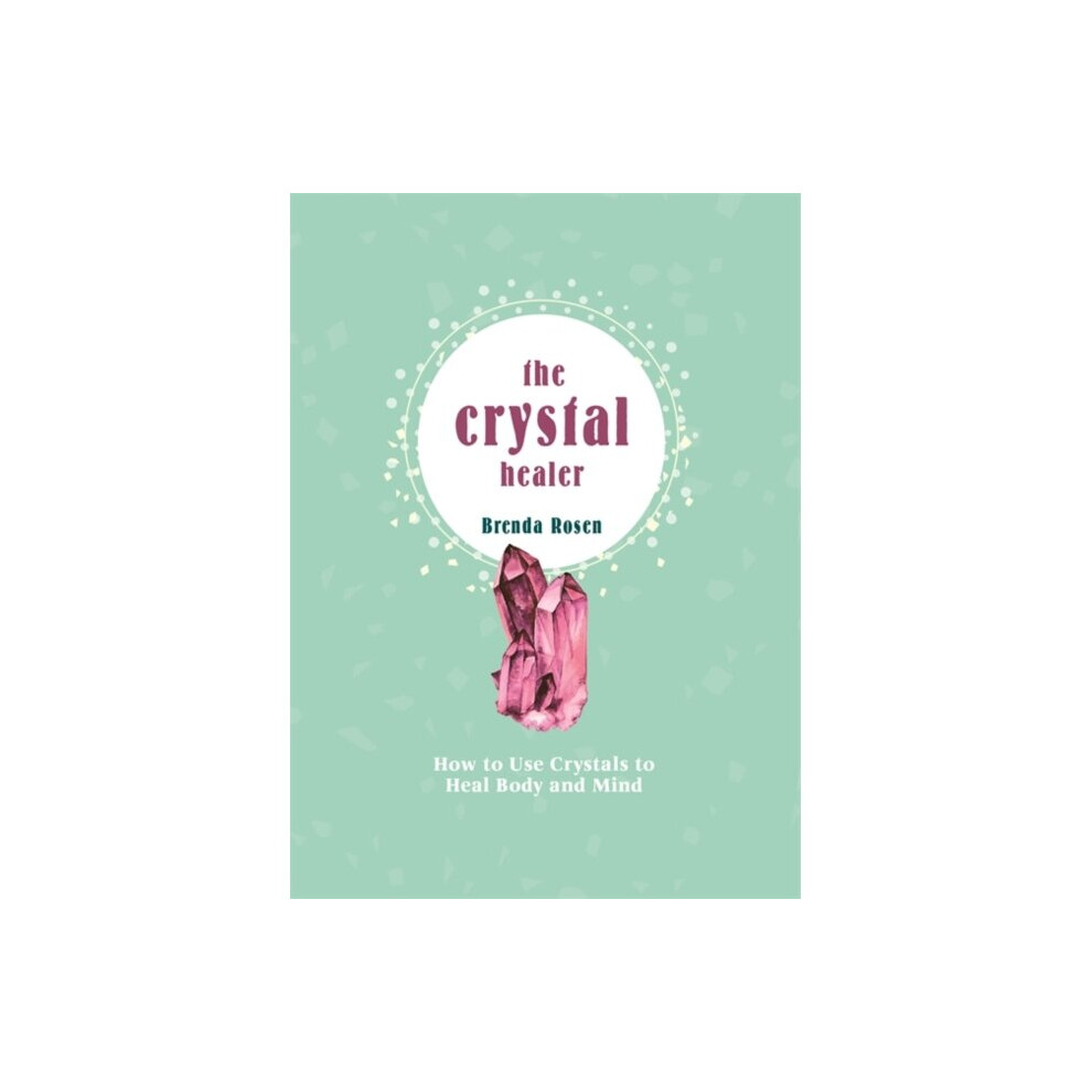 The Crystal Healer : How to Use Crystals to Heal Body and Mind - Brenda Rosen - book-image-OPC-P8N86PD-NEW