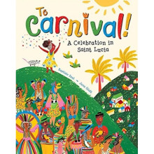 To Carnival! : A Celebration in St Lucia - Baptiste Paul - book