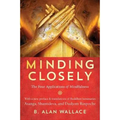 Minding Closely The Four Applications of Mindfulness