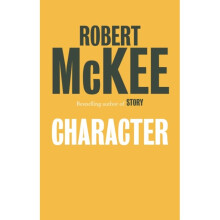 Character : The Art of Role and Cast Design for Page, Stage and Screen - Robert McKee - book