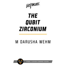 The Qubit Zirconium : A KeyForge Novel - M Darusha Wehm - book