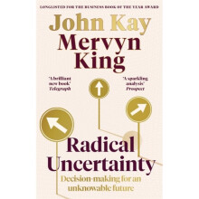 Radical Uncertainty : Decision-making for an unknowable future - John Kay - book