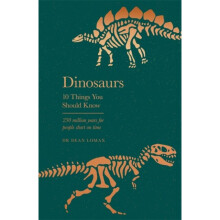 Dinosaurs : 10 Things You Should Know - Dr Dean Lomax - book