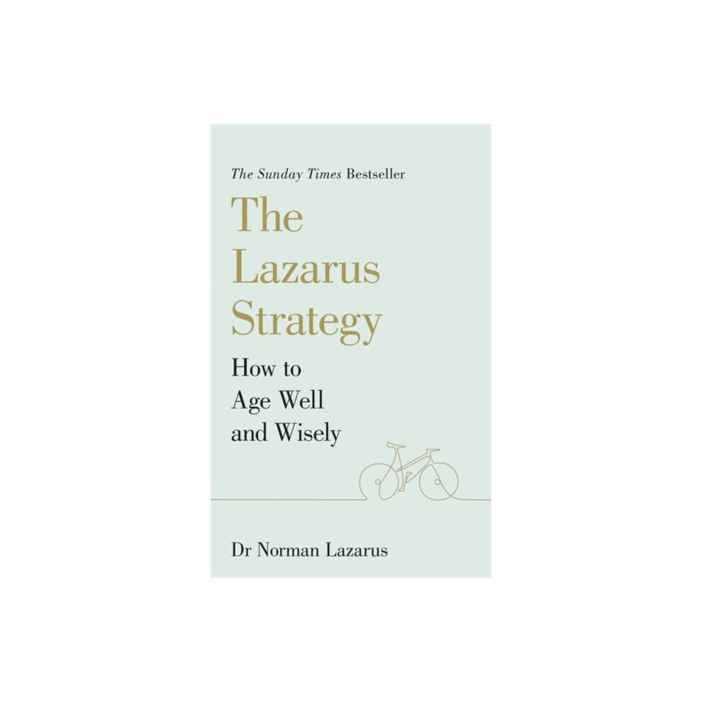 The Lazarus Strategy : How to Age Well and Wisely - Dr Norman Lazarus - book