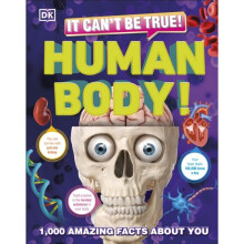 It Can't Be True! Human Body! : 1,000 Amazing Facts About You - DK - book