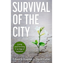 Survival of the City : Living and Thriving in an Age of Isolation - David Cutler - book