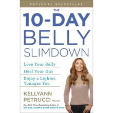 The 10-Day Belly Slimdown : Lose Your Belly, Heal Your Gut, Enjoy a Lighter, Younger You - Kellyann Petrucci - book