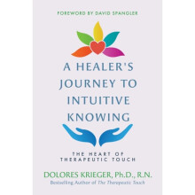 A Healer's Journey to Intuitive Knowing : The Heart of Therapeutic Touch - Dolores Krieger - book