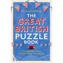 The Great British Puzzle Book : Tea-break fun, come rain or shine - Dr Gareth Moore - book