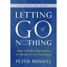 Letting Go of Nothing: Relax Your Mind and Discover the Wonder of Your True Nature