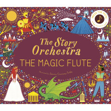 The Story Orchestra: The Magic Flute: Press the note to hear Mozart's music: Volume 6