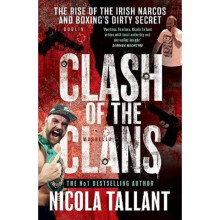 Clash of the Clans : The rise of the Irish narcos and boxing's dirty secret - Nicola Tallant - book