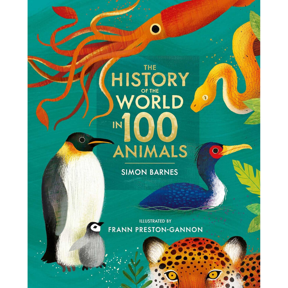 The History of the World in 100 Animals - Illustrated Edition