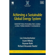 Achieving a Sustainable Global Energy System Identifying Possibilities Using LongTerm Energy Scenarios ESRI Studies Series on the Environment