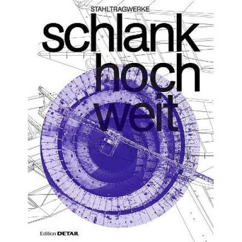 schlank hoch weit Stahltragwerke DETAIL Special