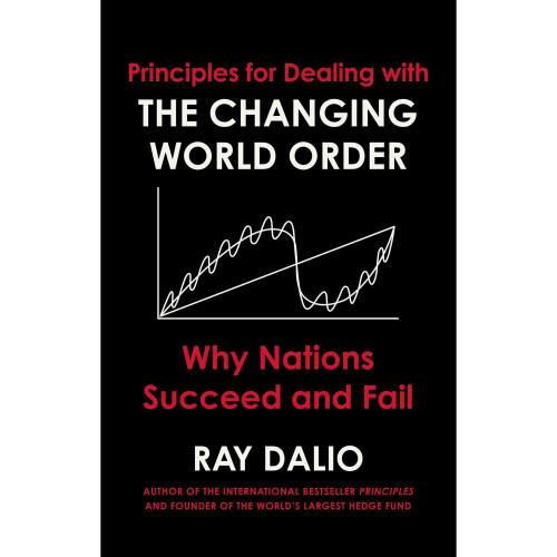Principles for Dealing with the Changing World Order: Why Nations Succeed or Fail