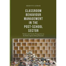 Classroom Behaviour Management in the PostSchool Sector Student and Teacher Perspectives on the Battle Against Being Educated