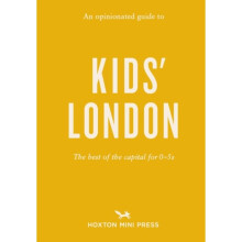An Opinionated Guide To Kids' London : The best of the capital for 05s - Emmy Watts - book