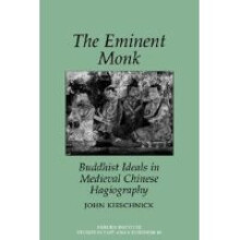 The Eminent Monk-Buddhist Ideals in Medieval Chinese Hagiography
