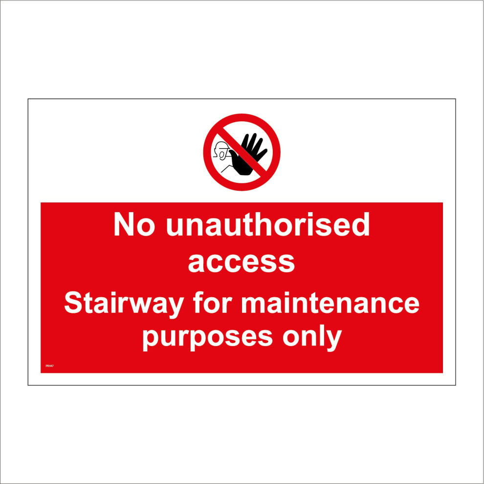 (300 x 200mm - 12 x 8, E - 3mm Standard Foamex Foamboard) PR447 No Unauthorised Access Stairway For Maintenance Only Sign Repair Workmen  600mm x 450mm B - Magnetic - Vehicle Grade