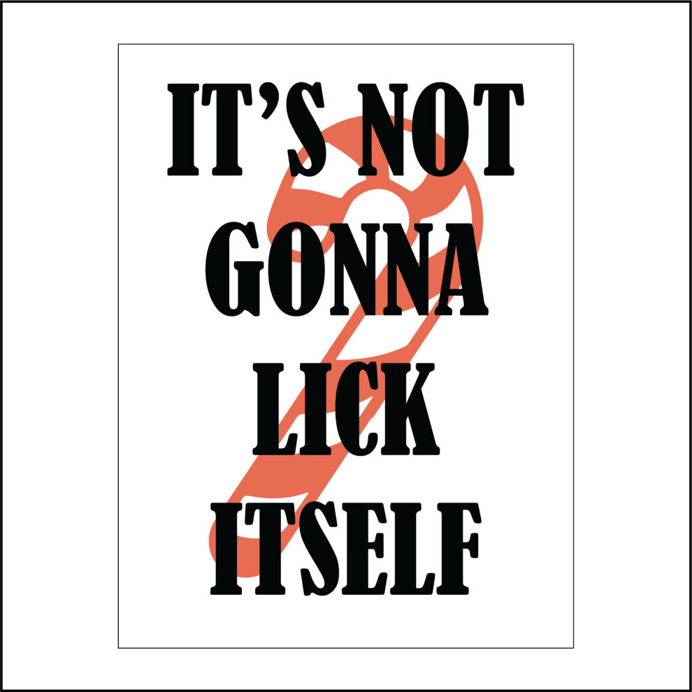 (150 x 200mm - 6 x 8, C - Dibond / Composite Aluminium) XM286 Its Not Gonna Lick Itself Sign Sweet Candy Cane Tongue Festive Fun Xmas 450mm x 600mm B-image-OPC-P8R8VVG-NEW