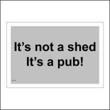 (300 x 200mm - 12 x 8, E - 3mm Standard Foamex Foamboard) HU382 Its Not A Shed Its A Pub Sign Garden Bar Man Cave Alcohol Gift Beer Gin 600mm x 450mm B - Magnetic - Vehicle Grade