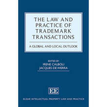 The Law and Practice of Trademark Transactions A Global and Local Outlook Elgar Intellectual Property Law and Practice Series