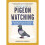A Pocket Guide to Pigeon Watching 1