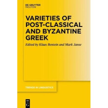 Varieties of Postclassical and Byzantine Greek Trends in Linguistics Studies and Monographs TiLSM