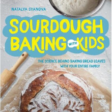 Sourdough Baking with Kids: The Science Behind Baking Bread Loaves with Your Entire Family