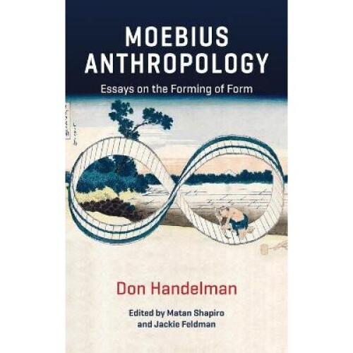 Moebius Anthropology Essays on the Forming of Form
