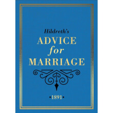 Hildreth's Advice for Marriage, 1891 : Outrageous Do's and Don'ts for Men, Women and Couples from Victorian England - Hildreth - book