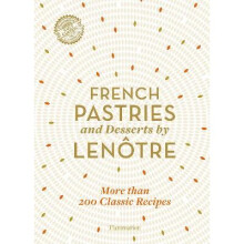 French Pastries and Desserts by Lenôtre