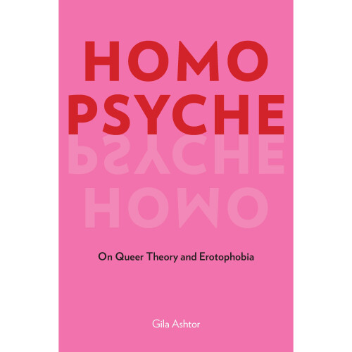 Homo Psyche On Queer Theory and Erotophobia