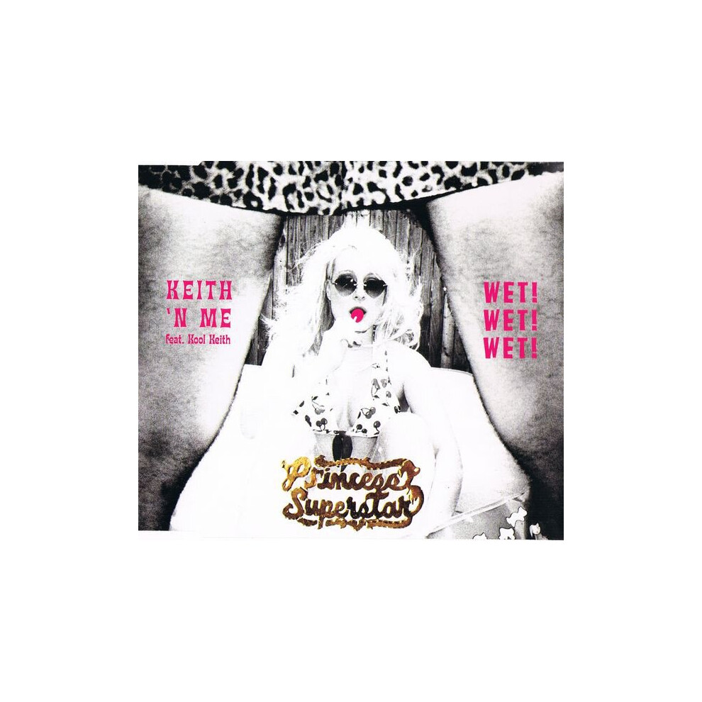 Keith 'n Me / Wet! Wet! Wet! - Princess Superstar - CD-image-OPC-P8SCFQ8-NEW