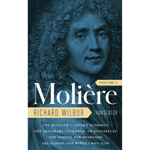 Moliere: The Complete Richard Wilbur Translations, Volume 1
