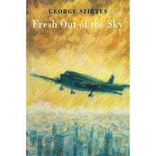 Fresh Out of the Sky - George Szirtes - book