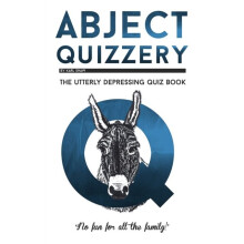 Abject Quizzery : The Utterly depressing Quiz Book - Karl Shaw - book