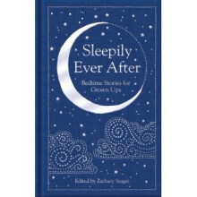 Sleepily Ever After : Bedtime Stories for Grown Ups - Various - book