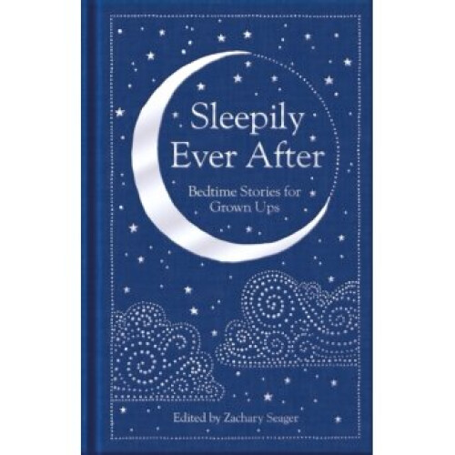 Sleepily Ever After : Bedtime Stories for Grown Ups - Various - book
