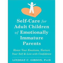 Self-Care for Adult Children of Emotionally Immature Parents