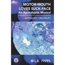 Motor Mouth Loves Suck Face An Apocalyptic Musical