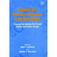 Financial and Monetary Integration in the New Europe Convergence Between the EU and Central and Eastern Europe