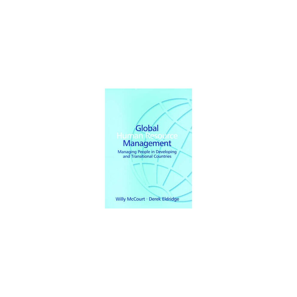 Global Human Resource Management Managing People in Developing and Transitional Countries